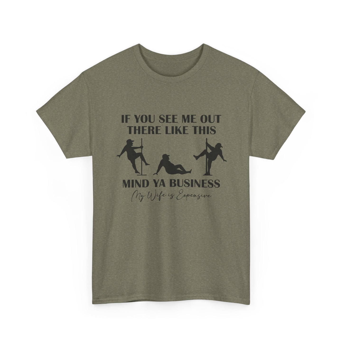 T-Shirt — "If You See Me Out There Like This, Mind Ya Business" Graphic Tee
