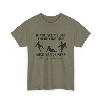 T-Shirt — "If You See Me Out There Like This, Mind Ya Business" Graphic Tee
