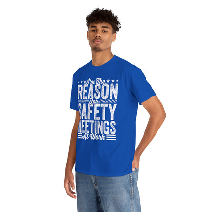 Safety Meetings - White T-Shirt — "I'm The Reason For Safety Meetings At Work" Funny Work Shirt