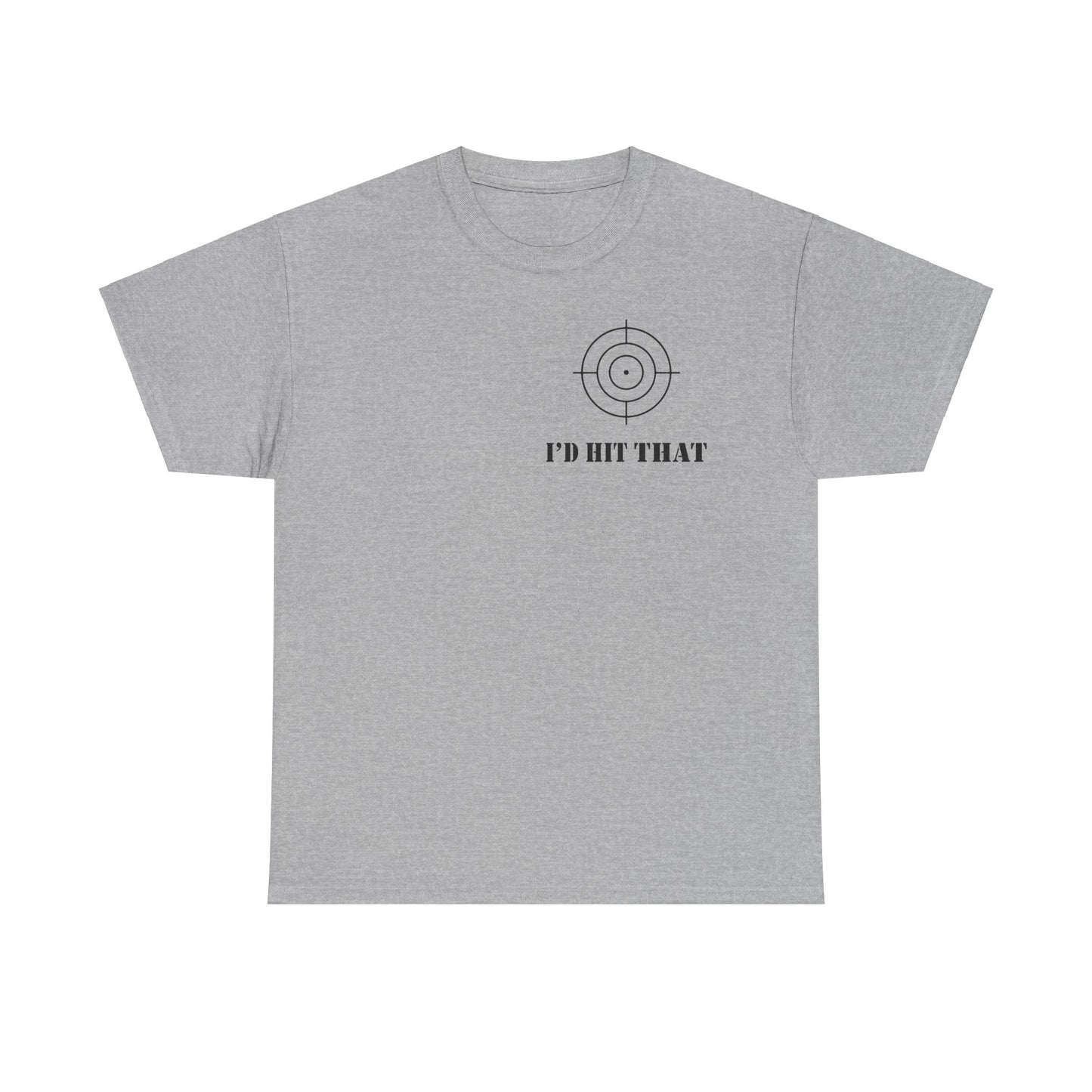 I'D HIT THAT TEE