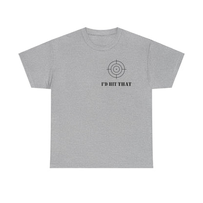 I'D HIT THAT TEE