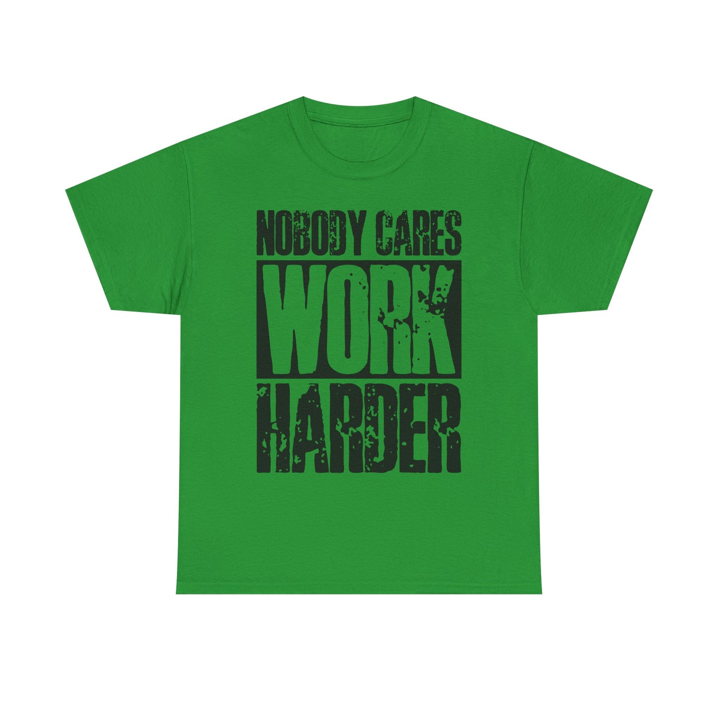 Motivational Tee — "Nobody Cares, Work Harder" Graphic Shirt