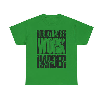 Motivational Tee — "Nobody Cares, Work Harder" Graphic Shirt