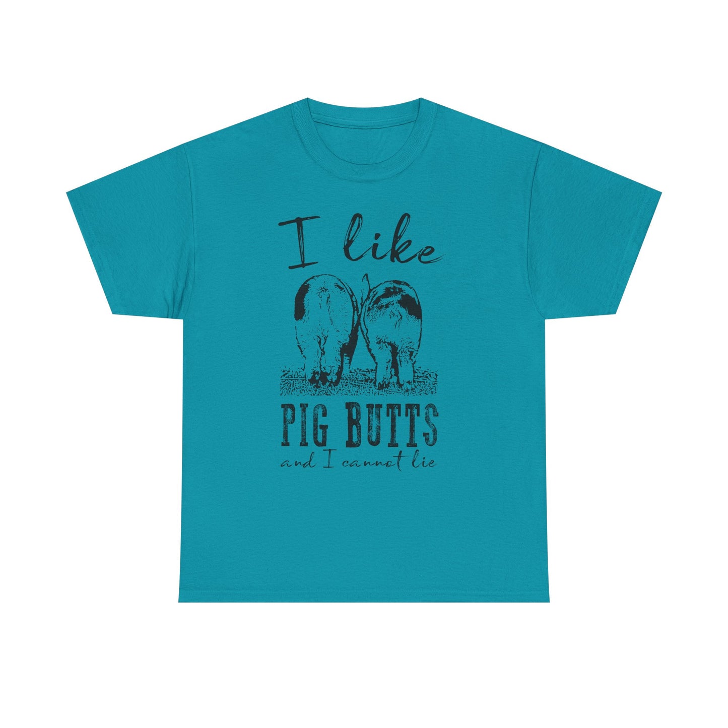 Pig Butts Graphic Tee — I Like Pig Butts Funny Farm Shirt