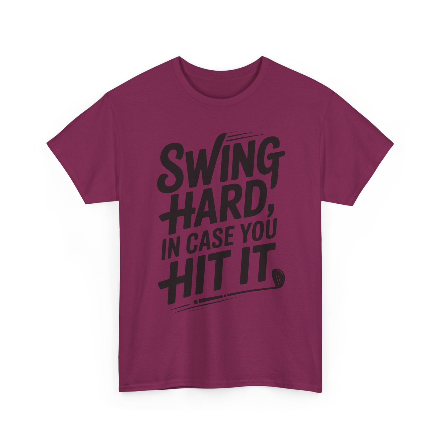 Golf Tee — "Swing Hard, In Case You Hit It" Graphic T-Shirt