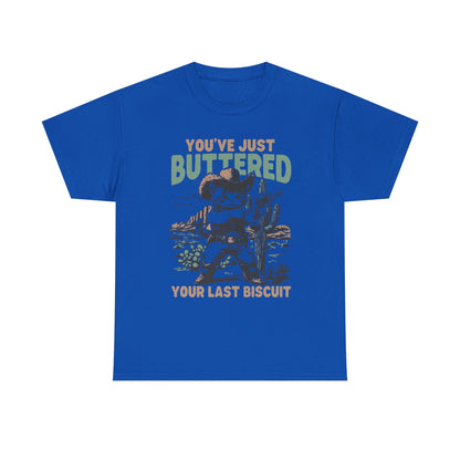 Buttered Biscuit Cowboy T‑Shirt — "You’ve Just Buttered Your Last Biscuit" Retro Western Tee