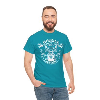 Bikers Don't Go Grey We Turn Chrome T-Shirt