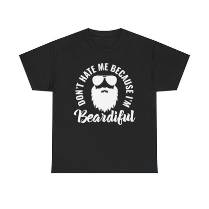 Beardiful  - White Tee - "Don't Hate Me Because I'm Beardiful" Funny Beard Shirt