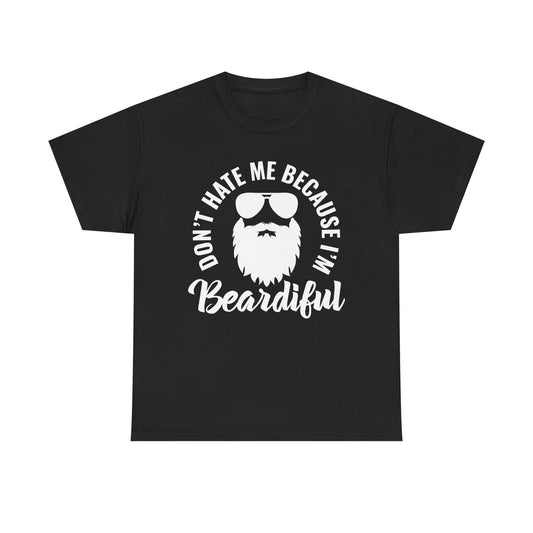 Beardiful  - White Tee - "Don't Hate Me Because I'm Beardiful" Funny Beard Shirt