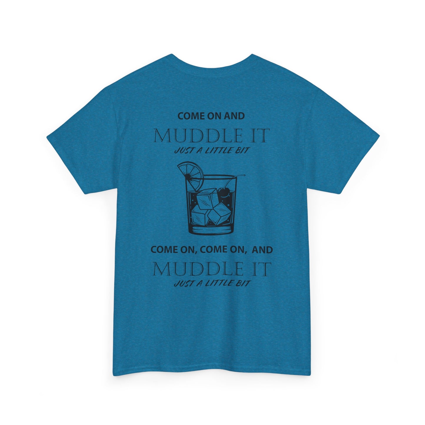 MUDDLE IT JUST A LITTLE BIT TEE