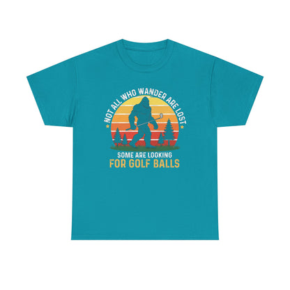 Golf Ball Hunting T‑Shirt — “Not All Who Wander Are Lost… Some Are Looking For Golf Balls”