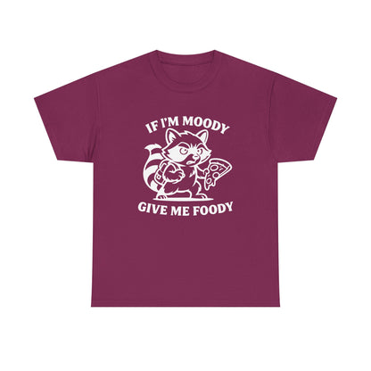 If I'm Moody Give Me Foody Raccoon white T-Shirt