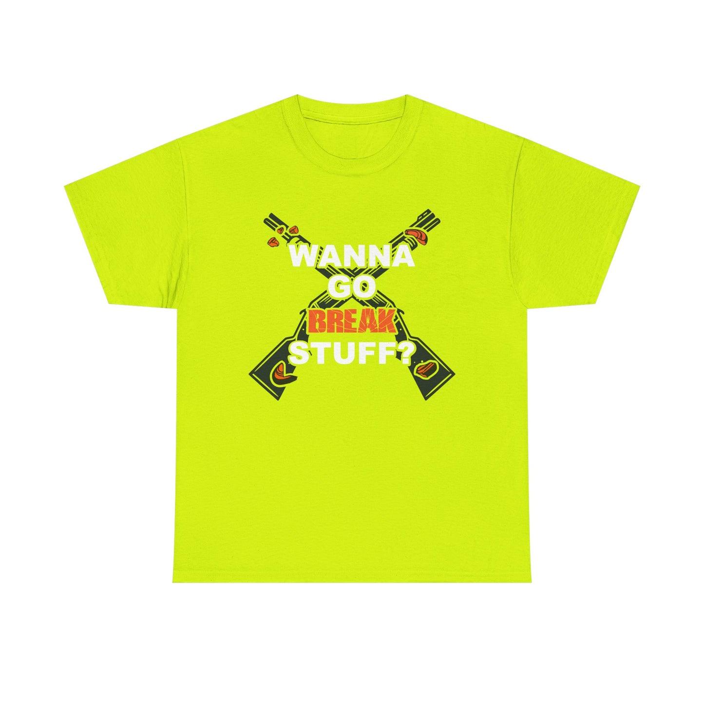 Wanna Go Break Stuff? Graphic Tee — Crossed Shotguns  Design