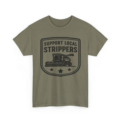 Support Local Strippers T-Shirt — Lawn Care & Corn Harvesting Funny Tee