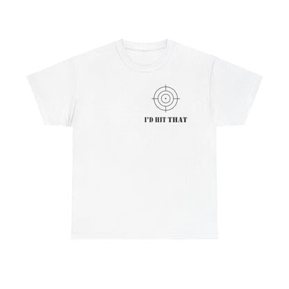 I'D HIT THAT TEE