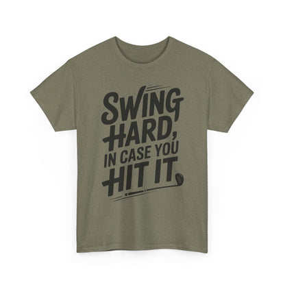 Golf Tee — "Swing Hard, In Case You Hit It" Graphic T-Shirt