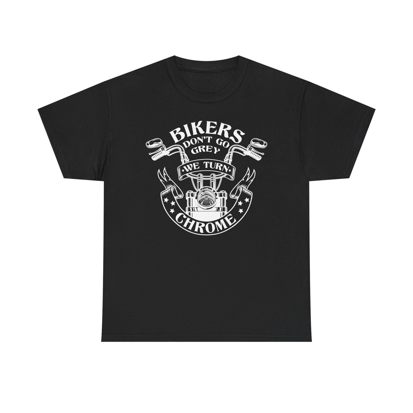 Bikers Don't Go Grey We Turn Chrome T-Shirt
