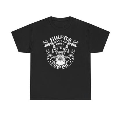 Bikers Don't Go Grey We Turn Chrome T-Shirt