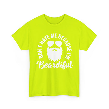 Beardiful  - White Tee - "Don't Hate Me Because I'm Beardiful" Funny Beard Shirt