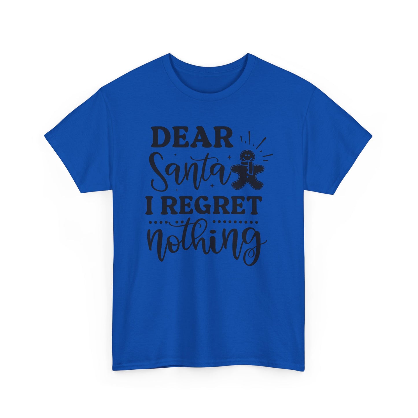 Dear Santa I Regret Nothing Tee — Funny Christmas Holiday T-Shirt
