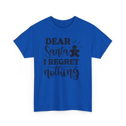 Dear Santa I Regret Nothing Tee — Funny Christmas Holiday T-Shirt