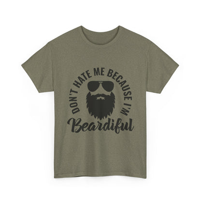 Beardiful Tee - "Don't Hate Me Because I'm Beardiful" Funny Beard Shirt