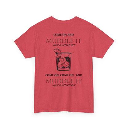 MUDDLE IT JUST A LITTLE BIT TEE