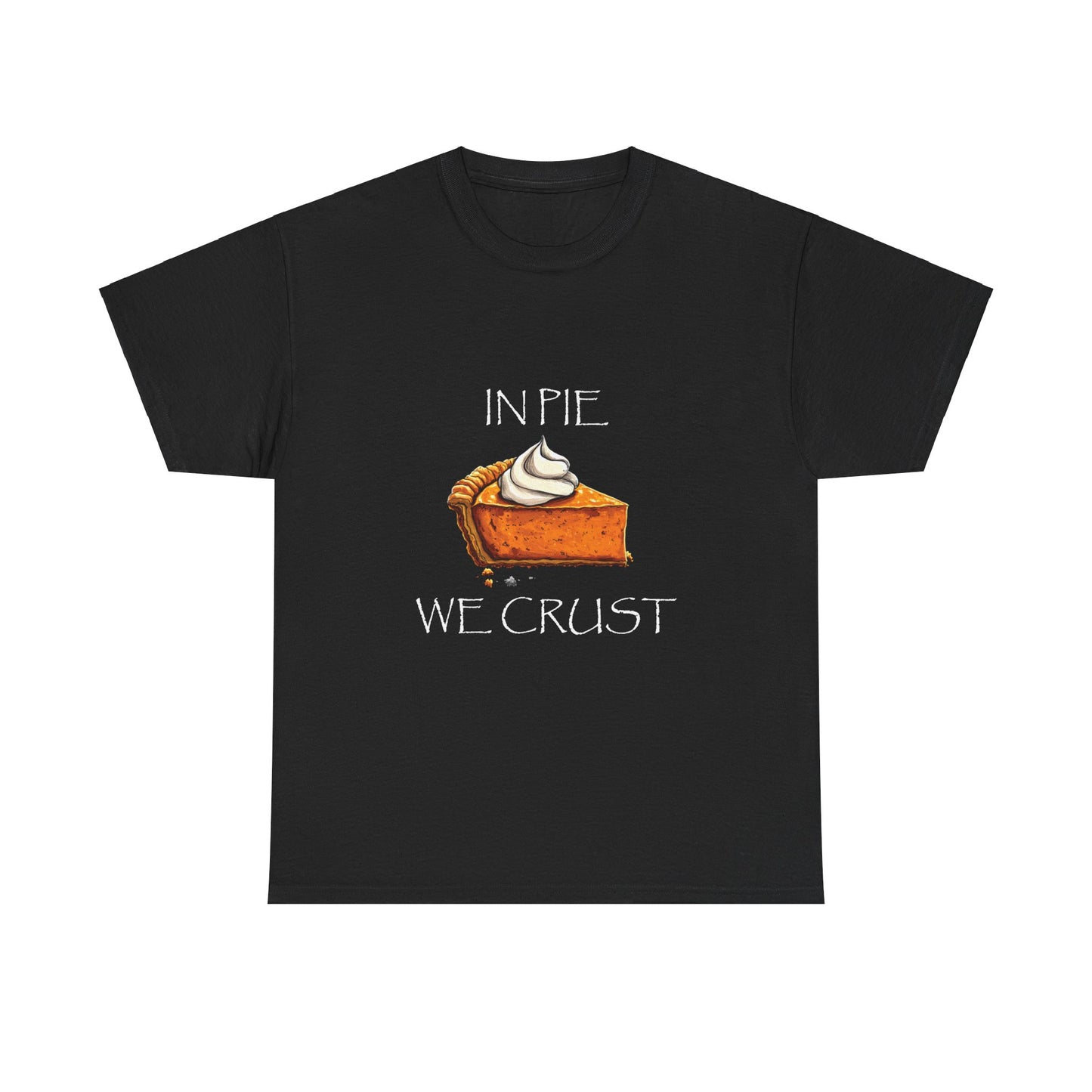 IN PIE WE CRUST Tee