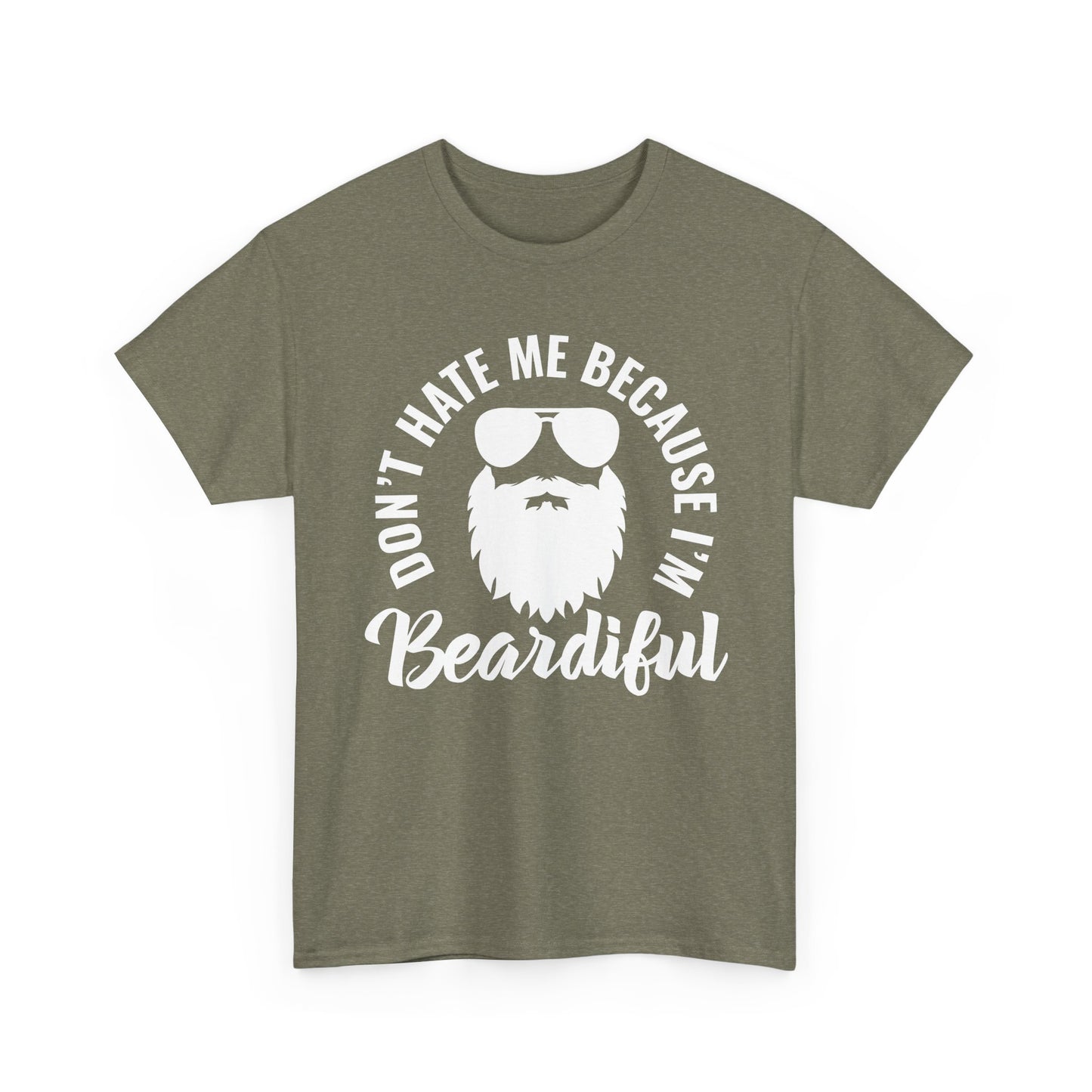 Beardiful  - White Tee - "Don't Hate Me Because I'm Beardiful" Funny Beard Shirt