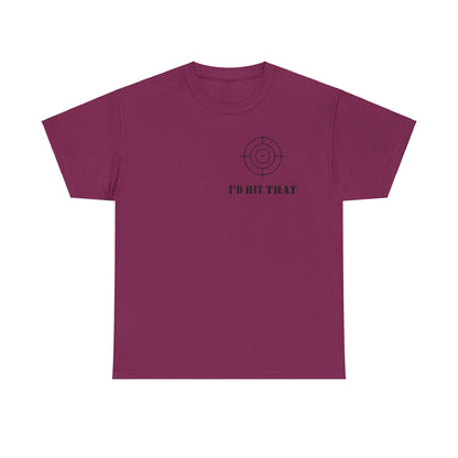 I'D HIT THAT TEE