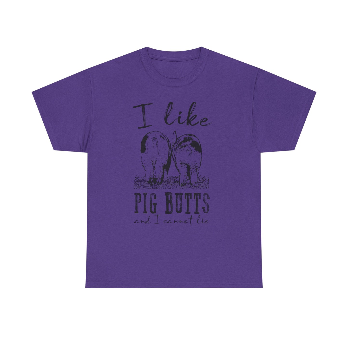 Pig Butts Graphic Tee — I Like Pig Butts Funny Farm Shirt