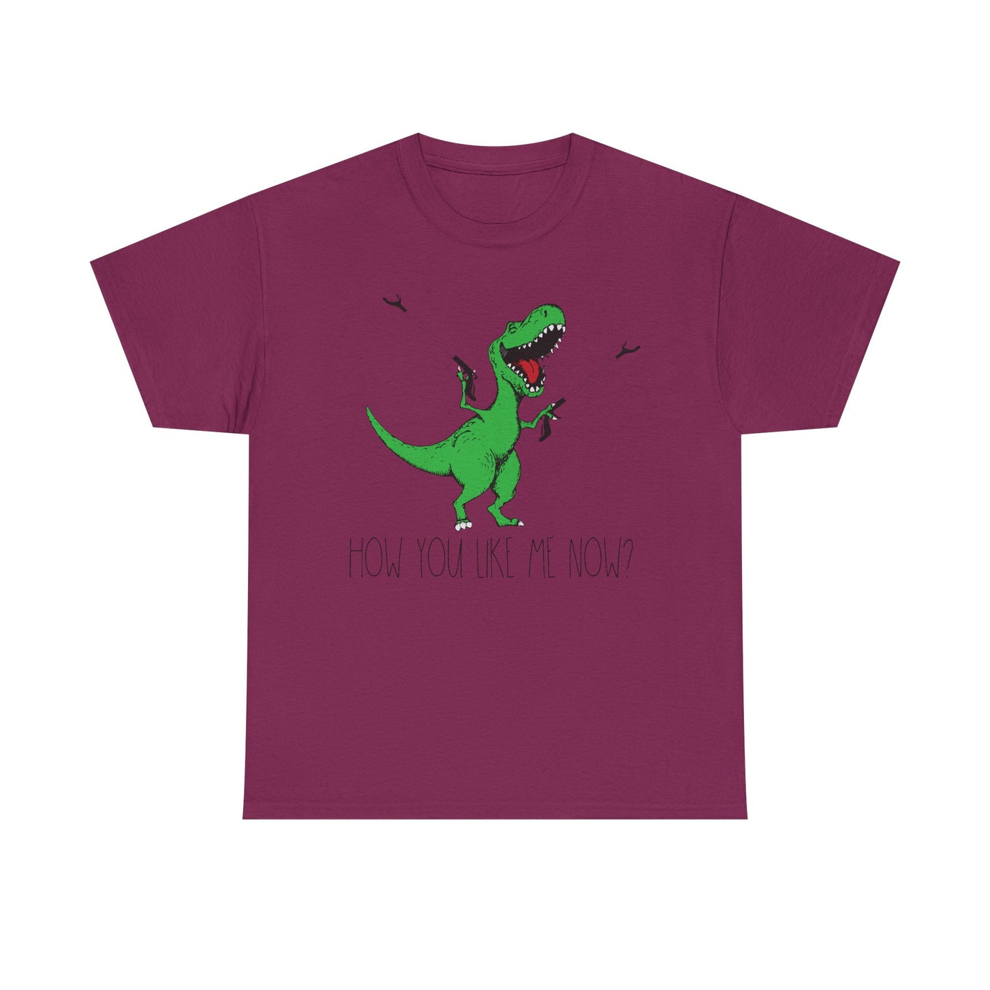 T-Rex Funny Graphic Tee — "How You Like Me Now" Dinosaur Shirt