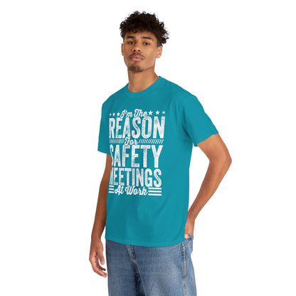 Safety Meetings - White T-Shirt — "I'm The Reason For Safety Meetings At Work" Funny Work Shirt