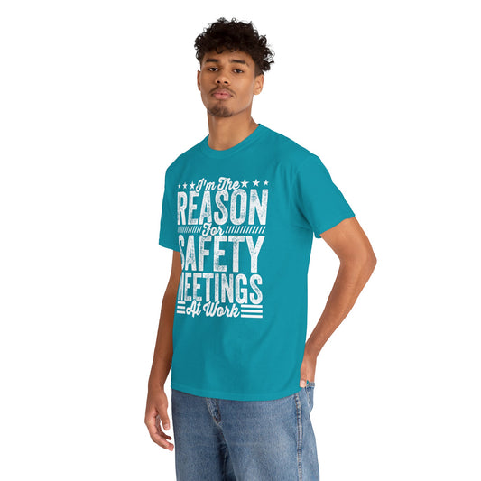 Safety Meetings - White T-Shirt — "I'm The Reason For Safety Meetings At Work" Funny Work Shirt