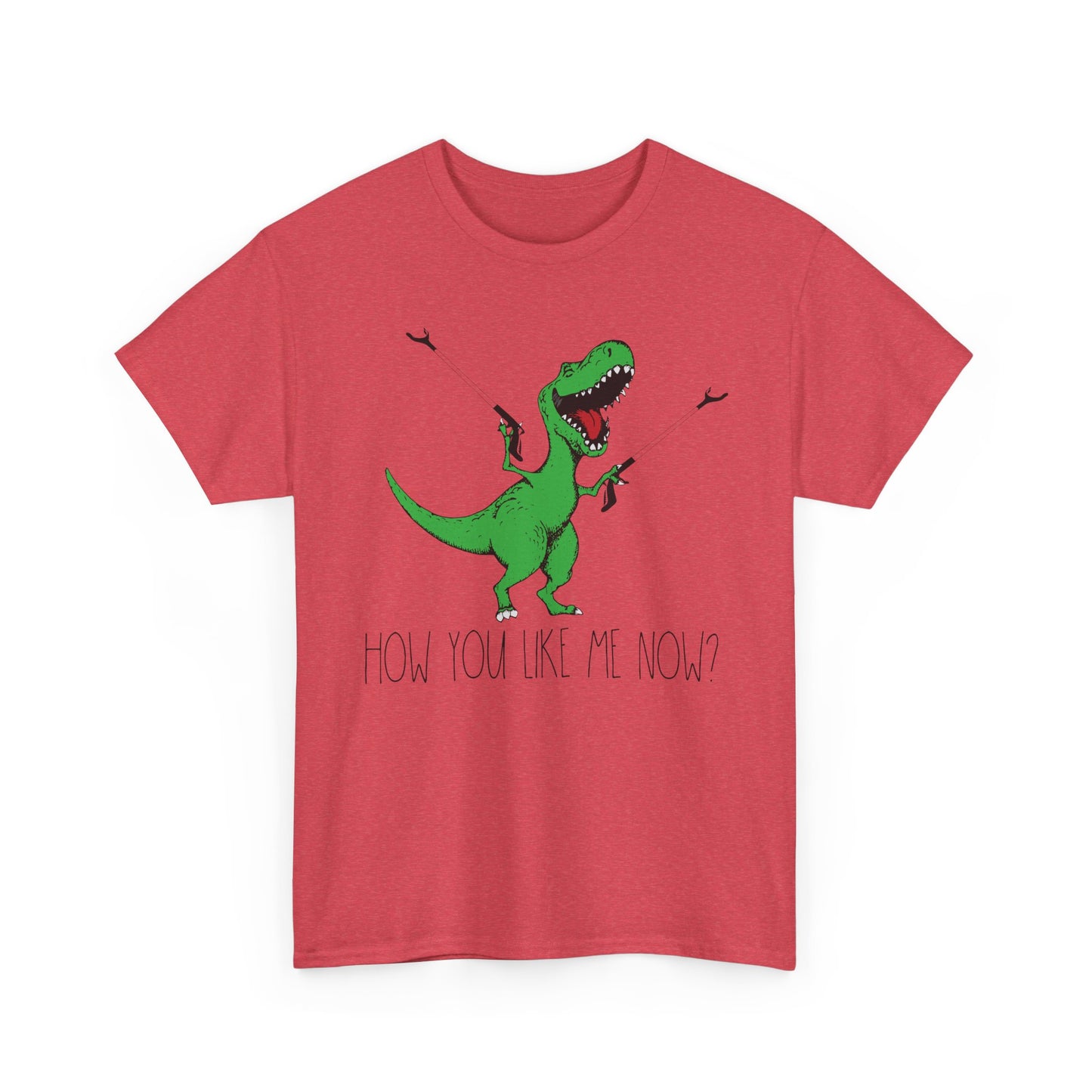 T-Rex Funny Graphic Tee — "How You Like Me Now" Dinosaur Shirt