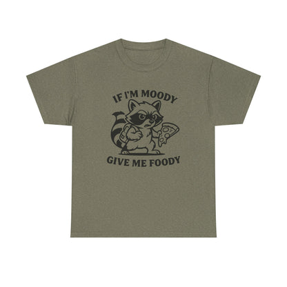 If I'm Moody Give Me Foody Raccoon T-Shirt