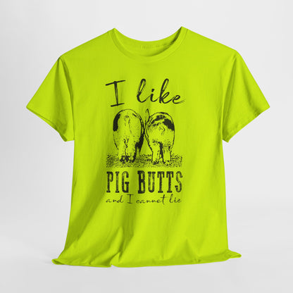 Pig Butts Graphic Tee — I Like Pig Butts Funny Farm Shirt