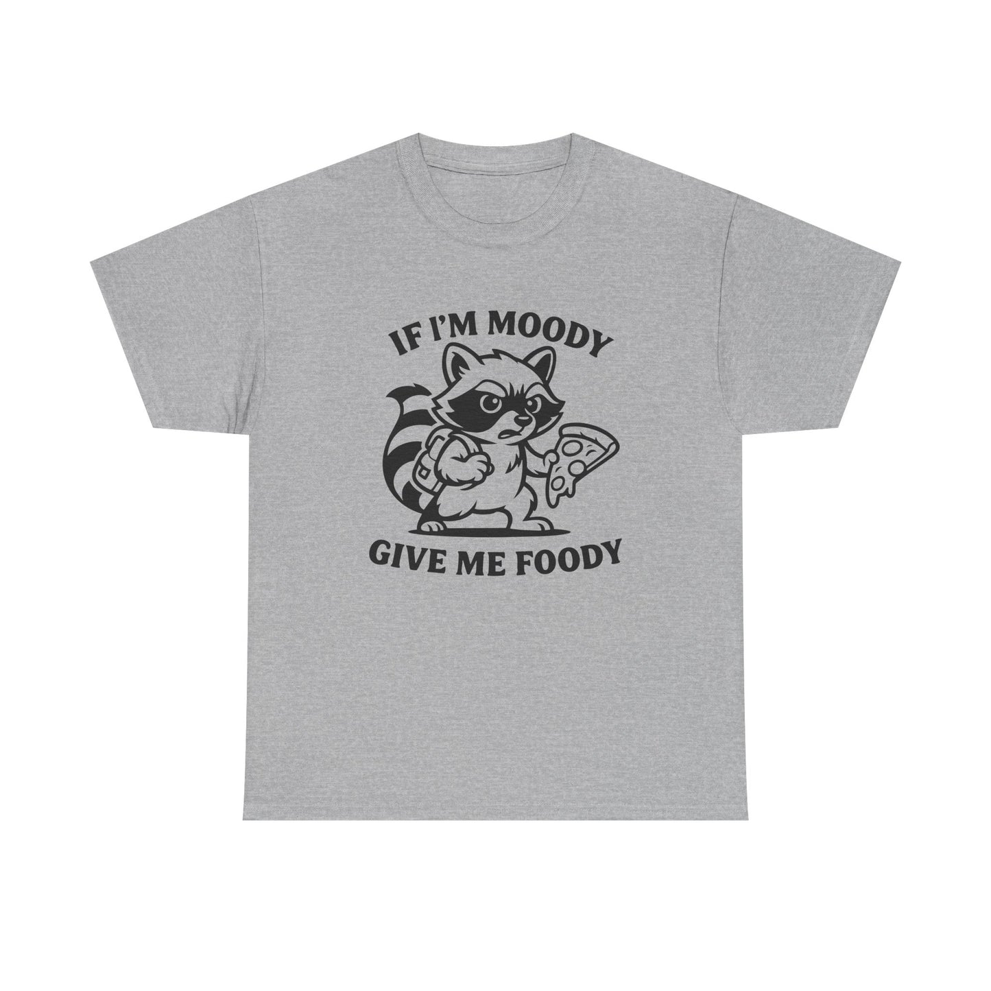If I'm Moody Give Me Foody Raccoon T-Shirt
