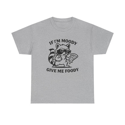 If I'm Moody Give Me Foody Raccoon T-Shirt