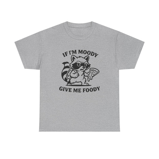 If I'm Moody Give Me Foody Raccoon T-Shirt