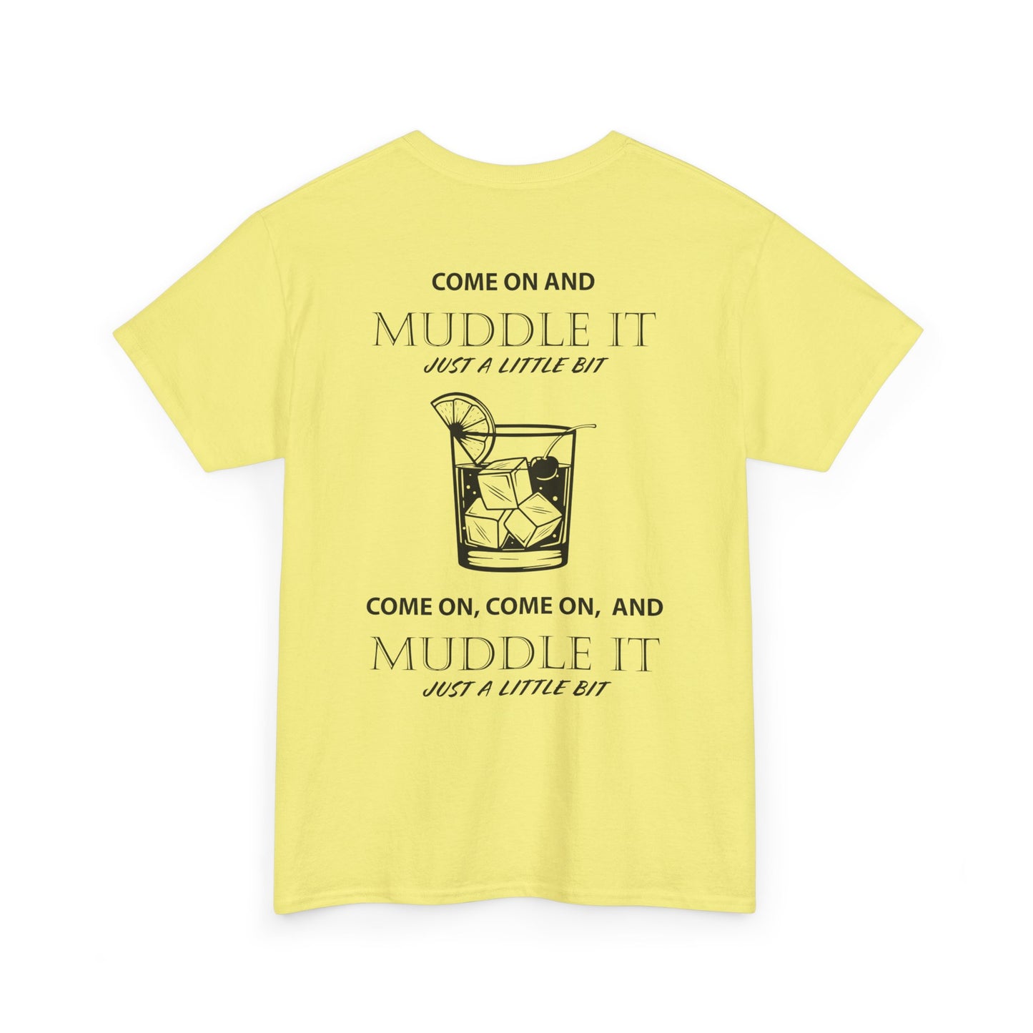 MUDDLE IT JUST A LITTLE BIT TEE