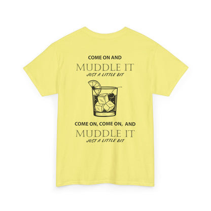 MUDDLE IT JUST A LITTLE BIT TEE