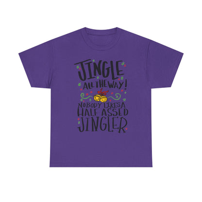Jingle All the Way T-Shirt | Funny Christmas Jingler Tee