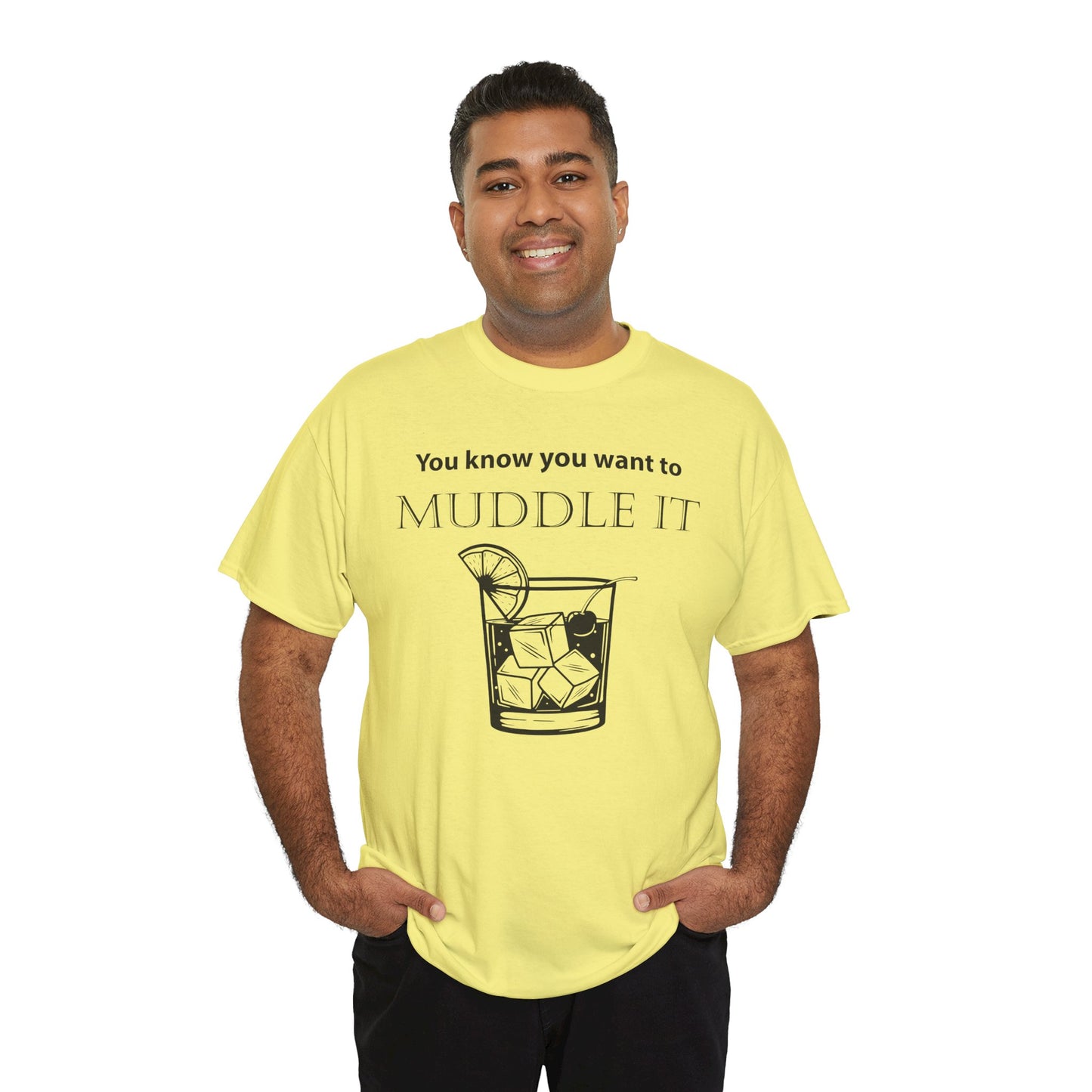 MUDDLE IT JUST A LITTLE BIT TEE