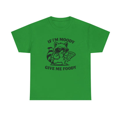 If I'm Moody Give Me Foody Raccoon T-Shirt