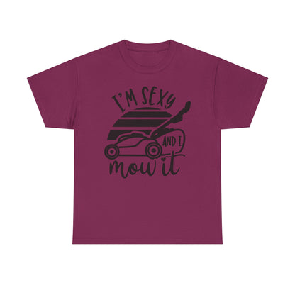 I'm Sexy and I Mow It Lawn Mower T-Shirt