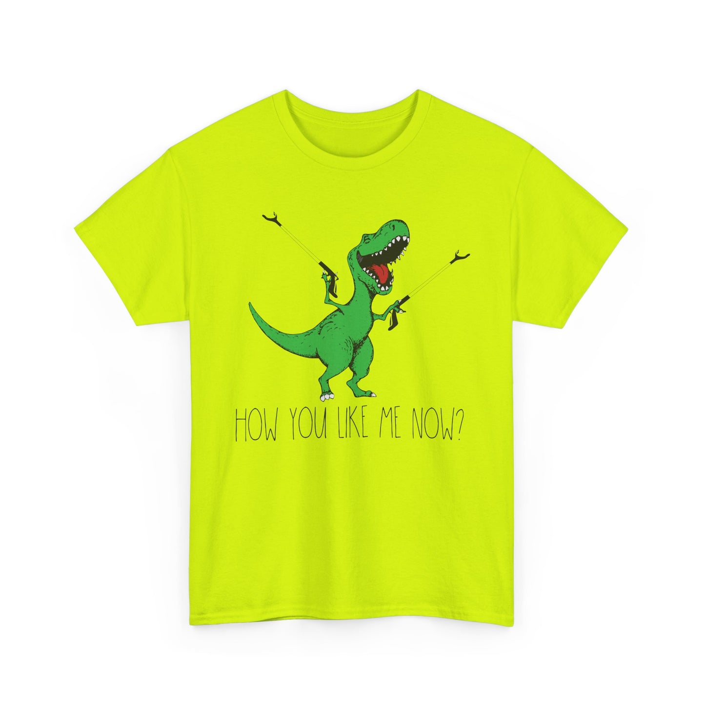 T-Rex Funny Graphic Tee — "How You Like Me Now" Dinosaur Shirt